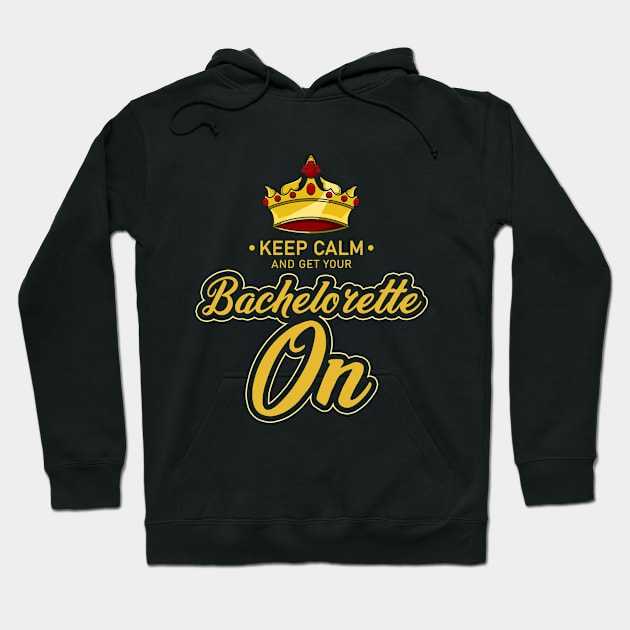 keep calm and get your bachelorette on Hoodie by Markus Schnabel